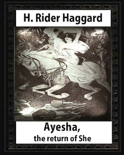 Front cover_Ayesha, The Return Of She, by H. Rider Haggard (novel)A History of Adventure