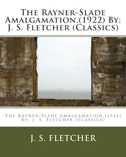 Front cover_The Rayner-Slade Amalgamation, (1922) By
