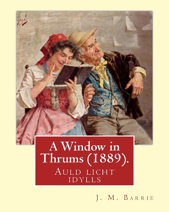 Couverture_A Window in Thrums (1889), by J. M. Barrie (illustrated)