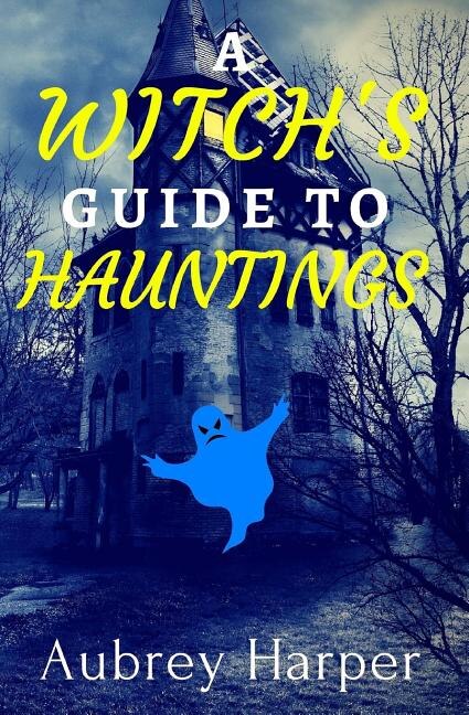Front cover_A Witch's Guide to Hauntings
