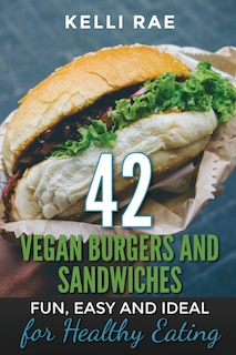 Front cover_42 Vegan Burgers and Sandwiches