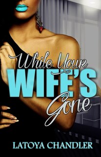 Front cover_While Your Wife's Gone