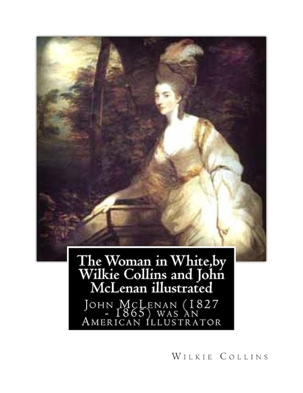 Front cover_The Woman in White, by Wilkie Collins and John McLenan illustrated