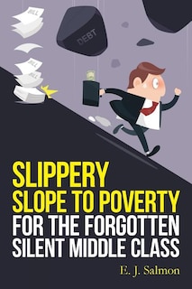 Couverture_Slippery Slope to Poverty for the Forgotten Silent Middle Class