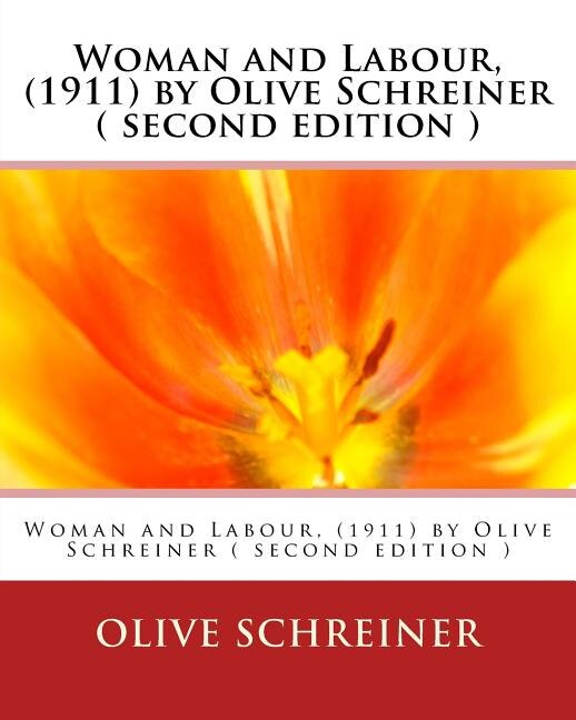 Woman and Labour, (1911) by Olive Schreiner ( second edition )