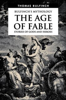 Front cover_The Age of Fable, Stories of Gods and Heroes