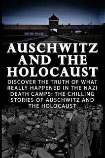 Front cover_Auschwitz And The Holocaust