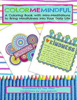Color Me Mindful: A Coloring Book with Mini-Meditations to Bring Mindfulness into Your Daily Life
