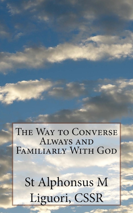 The Way to Converse Always and Familiarly With God