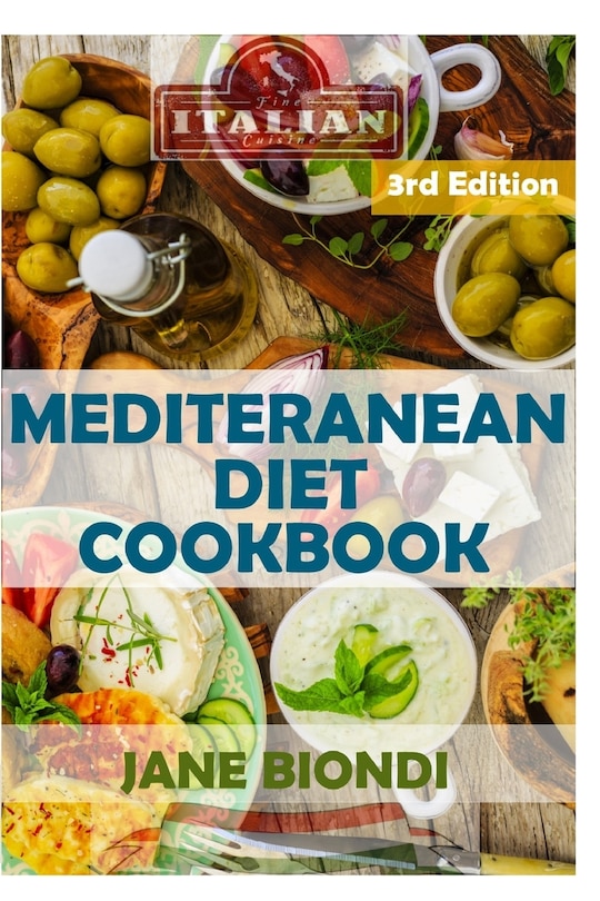 Mediterranean Diet Cookbook: Italian Cookbook, Mediterranean Cookbook, Mediterranean Diet for Beginners, Mediterranean Diet, Mediterranean Diet Recipes, Mediterranean Diet for Weight Loss