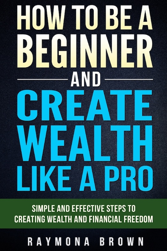Couverture_How to be a Beginner and Create Wealth Like a Pro