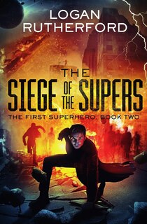 Front cover_The Siege of the Supers (The First Superhero, Book Two)