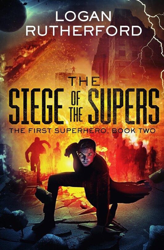 Front cover_The Siege of the Supers (The First Superhero, Book Two)