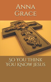 Couverture_So You Think You Know Jesus
