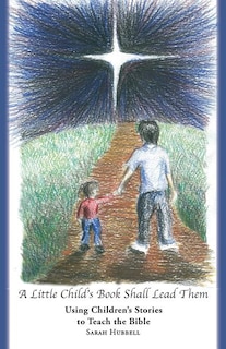 Front cover_A Little Child's Book Shall Lead Them