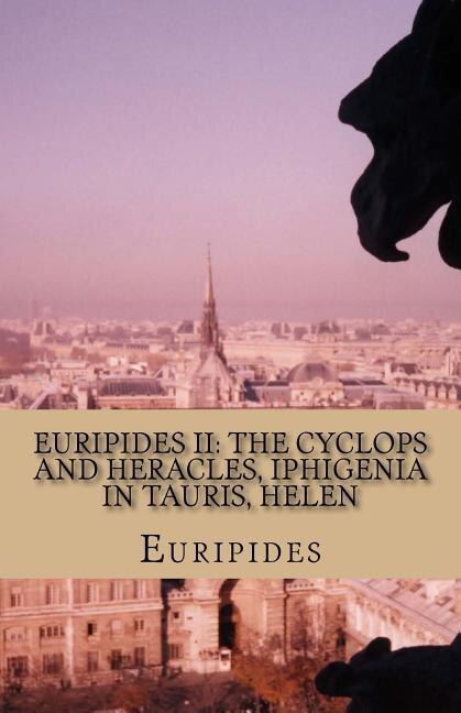Euripides II: The Cyclops and Heracles, Iphigenia in Tauris, Helen