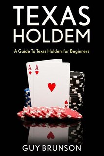Texas Holdem: How To Play Texas Hold'em For Beginners