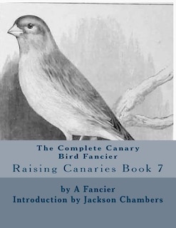 Front cover_The Complete Canary Bird Fancier