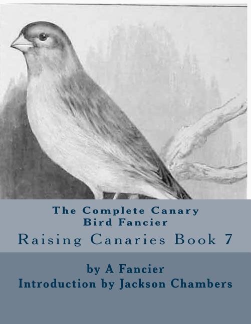 Front cover_The Complete Canary Bird Fancier
