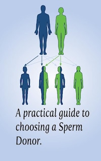 Front cover_A Practical Guide to Choosing a Sperm Donor