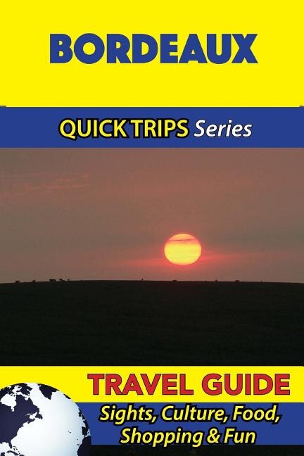Front cover_Bordeaux Travel Guide (Quick Trips Series)