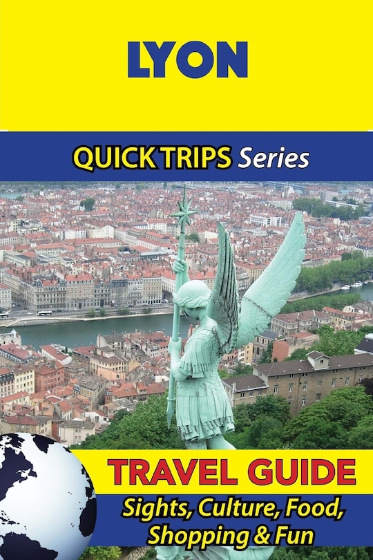 Front cover_Lyon Travel Guide (Quick Trips Series)