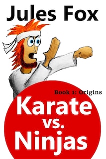 Front cover_Karate Vs. Ninjas Book 1 - Origins