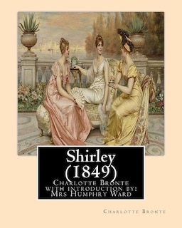 Couverture_Shirley (1849), by Charlotte Bronte with introduction by Mrs Humphry Ward