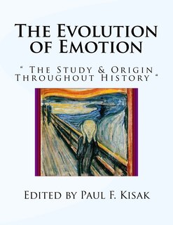 The Evolution of Emotion:  The Study & Origins of Human Emotion 