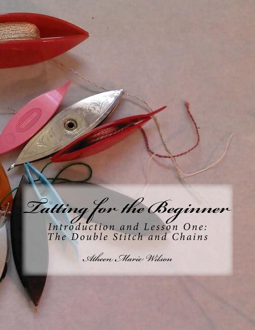 Tatting For The Beginner: Introduction And Lesson One