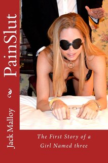 PainSlut: The First Story of a Girl Named three