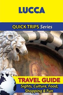 Front cover_Lucca Travel Guide (Quick Trips Series)