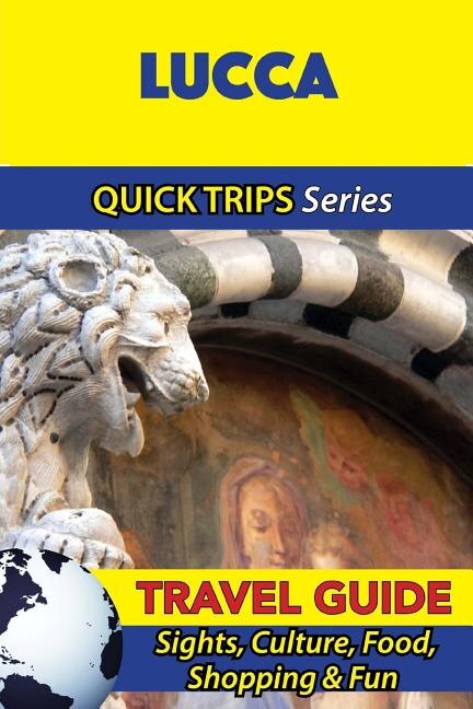 Front cover_Lucca Travel Guide (Quick Trips Series)