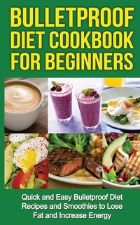 Front cover_Bulletproof Diet Cookbook For Beginners