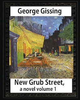 Front cover_New Grub Street, a novel (1891), by George Gissing volume 1