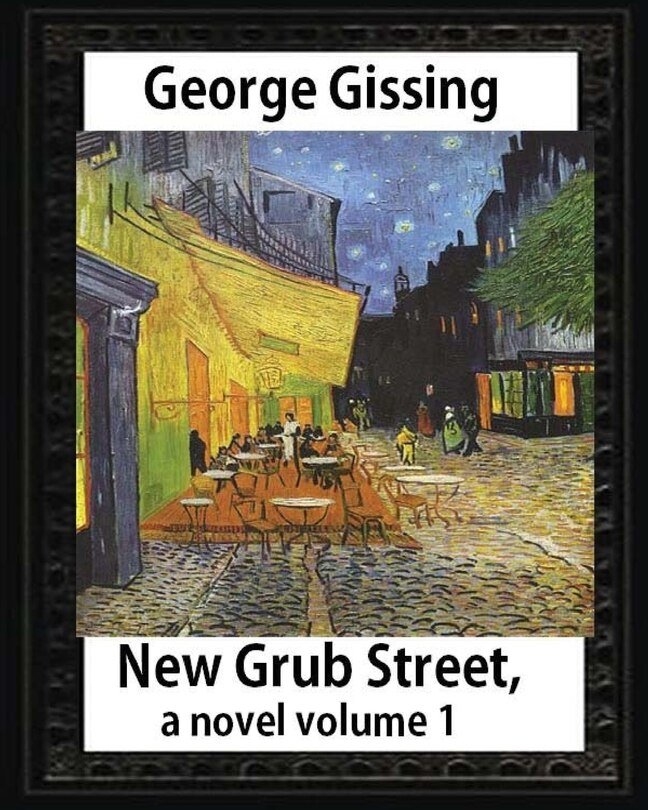Front cover_New Grub Street, a novel (1891), by George Gissing volume 1