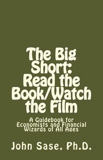 The Big Short: Read the Book/Watch the Film: A Guidebook for Economists and Financial Wizards of All Ages