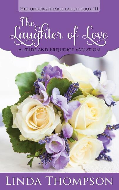 The Laughter of Love: A Pride and Prejudice Variation