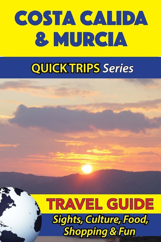 Front cover_Costa Calida & Murcia Travel Guide (Quick Trips Series)