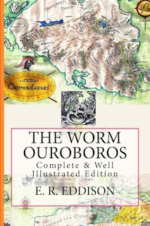 The Worm Ouroboros: [Complete & Well Illustrated Edition]