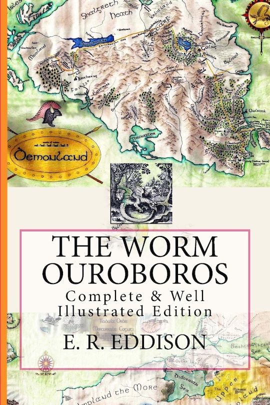 The Worm Ouroboros: [Complete & Well Illustrated Edition]