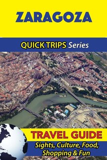 Front cover_Zaragoza Travel Guide (Quick Trips Series)