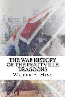 Front cover_The War History Of The Prattville Dragoons