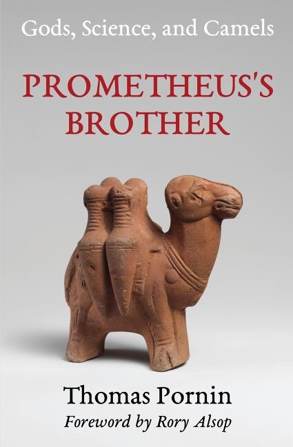 Prometheus's Brother: Gods, Science, and Camels