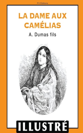 La dame aux camélias (illustré)