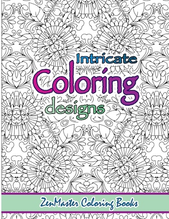 Intricate Coloring Designs: Adult Coloring Book