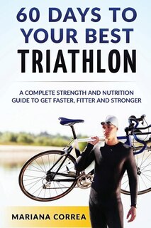 Front cover_60 DAYS To YOUR BEST TRIATHLON