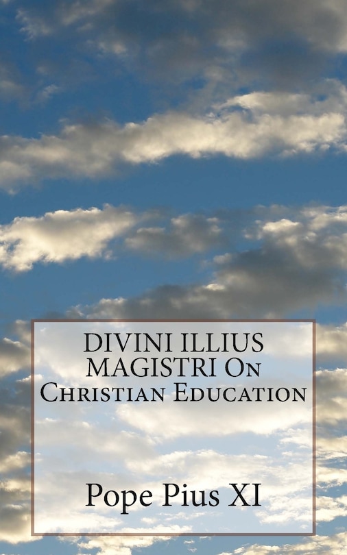 DIVINI ILLIUS MAGISTRI On Christian Education