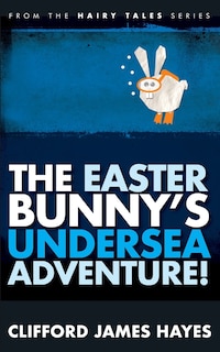 Couverture_The Easter Bunny's Undersea Adventure!