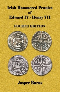 Couverture_Irish Hammered Pennies of Edward IV - Henry VII, Fourth Edition